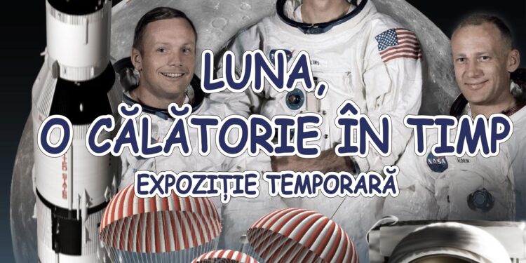 „LUNA, O CĂLĂTORIE ÎN TIMP”-expoziție temporară