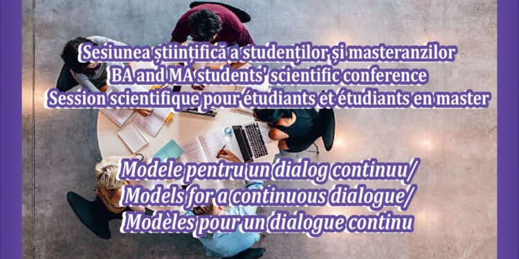 Facultatea de Litere organizează Sesiunea științifică a studenților și masteranzilor, Modele pentru un dialog continuu, ediția a XV-a