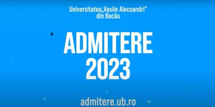ADMITERE 2023 UNIVERSITATEA ”VASILE ALECSANDRI” BACĂU